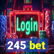 245 bet